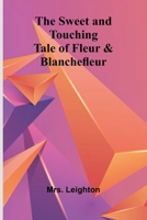 The Sweet and Touching Tale of Fleur & Blanchefleur 9366388663 Book Cover
