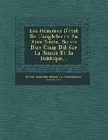 Les Hommes D'Etat de L'Angleterre Au Xixe Siecle, Suivis D'Un Coup D'Il Sur La Russie Et Sa Politique... 1146284438 Book Cover