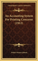 An Accounting System For Printing Concerns 1120146011 Book Cover