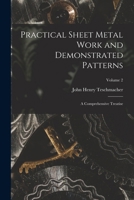 Practical Sheet Metal Work and Demonstrated Patterns: A Comprehensive Treatise, Volume 2 - Primary Source Edition B0BQRY4RG3 Book Cover
