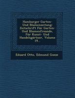 Hamburger Garten- Und Blumenzeitung: Zeitschrift Fur Garten- Und Blumenfreunde, Fur Kunst- Und Handelsgartner, Volume 19... 1249633583 Book Cover
