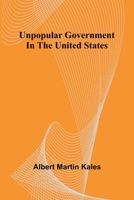 Unpopular Government in the United States 1240136382 Book Cover