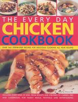 The Everyday Chicken Cookbook: Over 365 Step-By-Step Recipes for Delicious Cooking All Year Round 1844772373 Book Cover