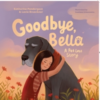 Goodbye, Bella: A Pet Loss Story 1735105376 Book Cover