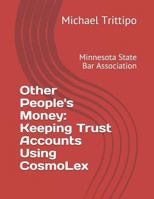 Other People's Money: Keeping Trust Accounts Using CosmoLex 1719857598 Book Cover