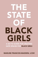 The State of Black Girls: A Go-To Guide for Creating Safe Space for Black Girls 0578495155 Book Cover