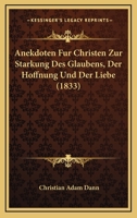 Anekdoten Fur Christen Zur Starkung Des Glaubens, Der Hoffnung Und Der Liebe (1833) 116764526X Book Cover