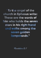 Revelation 2:1 Notebook: "To the angel of the church in Ephesus write: These are the words of him who holds the seven stars in his right hand and ... Christian Journal/Diary Gift, Doodle Present 1675093725 Book Cover