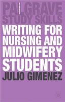 Writing for Nursing and Midwifery Students (Palgrave Study Guides) 0230008577 Book Cover