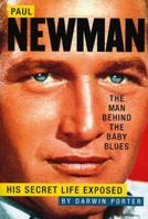 Paul Newman, The Man Behind the Baby Blues: His Secret Life Exposed 0978646517 Book Cover