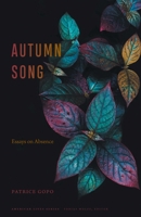 Autumn Song: Essays on Absence 1496235800 Book Cover