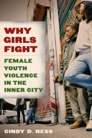 Why Girls Fight: Female Youth Violence in the Inner City 081475841X Book Cover