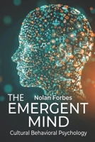 The Emergent Mind: Cultural Behavioral Psychology B0FP5JTF5L Book Cover