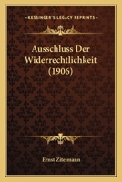 Ausschluss Der Widerrechtlichkeit (1906) 1167489608 Book Cover