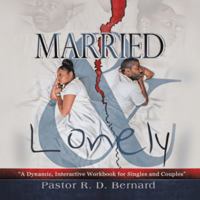 Married and Lonely: A Dynamic, Interactive Workbook for Singles and Couples 1532004907 Book Cover