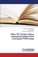 Atlas Of Tongue Base, Hypopharyngeal And Laryngeal Pathology 3659175218 Book Cover
