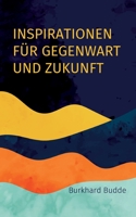 Inspirationen für Gegenwart und Zukunft: Kleines Kompendium christlichen Wissens (German Edition) 3756218589 Book Cover