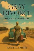 Gray Divorce: My Life Rewritten B0G2HNV8TS Book Cover