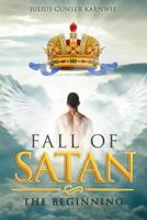 Fall of Satan: The Beginning 151701428X Book Cover