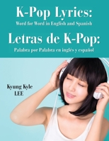 K-Pop Lyrics: Word for Word in English and Spanish 1773543083 Book Cover