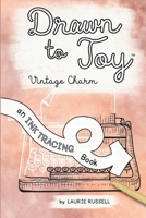 Drawn to Joy: Vintage Charm: An Ink Tracing Book (Drawn to Joy: Ink Tracing books) B0FWM6827S Book Cover