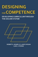 Designing for Competence : Developing Curriculum Through the DACUM System 1735747718 Book Cover
