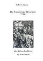Die Anatomie der Bibliomanie 2. Teil: Was Bücher alles können (German Edition) 3819233032 Book Cover