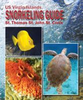 US Virgin Islands Snorkeling Guide: St Thomas, St John, St Croix 1495126056 Book Cover