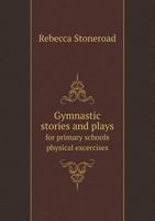Gymnastic Stories and Plays for Primary Schools Physical Excercises 5518812302 Book Cover