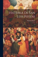 Historia de San Luis Potosi: 3 1022224891 Book Cover