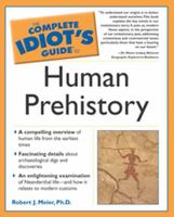 The Complete Idiot's Guide to Human Prehistory 0028644212 Book Cover