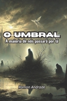 O Umbral: A maioria de nós passará por lá (Portuguese Edition) 6501335973 Book Cover