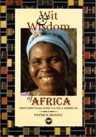 Wit & Wisdom of Africa: Proverbs from Africa & the Caribbean 0865437246 Book Cover