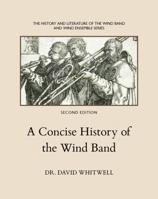 A Concise History Of The Wind Band 1936512068 Book Cover