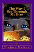 The Way I See Through My Eyes 1546772499 Book Cover