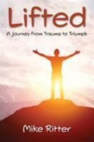 Lifted : A journey from trauma to triumph 194587564X Book Cover