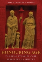 Honouring Age: The Social Dynamics of Age Structure in 1 Timothy 0228019354 Book Cover