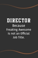 Director Because Freaking Awesome is not an Official Job Title: Blank Lined Journal for Coworkers and Friends - Perfect Employee Appreciation Gift Idea 1676562176 Book Cover