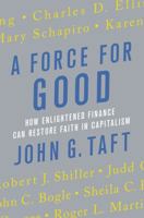A Force for Good: How Enlightened Finance Can Restore Faith in Capitalism 1137279729 Book Cover