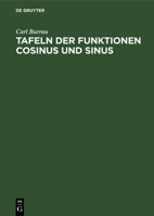 Tafeln Der Funktionen Cosinus Und Sinus: Mit Den Nat�rlichen Sowohl Reellen ALS Rein Imagin�ren Zahlen ALS Argument (Kreis Und Hyperbelfunctionen) 311110558X Book Cover