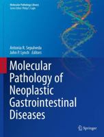 Molecular Pathology of Neoplastic Gastrointestinal Diseases 1489973532 Book Cover