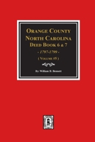 Orange County, North Carolina Deed Books 6 and 7, 1797-1799. (Volume #5) 0893089613 Book Cover