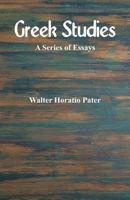 Greek Studies; a Series of Essays 9352978323 Book Cover