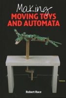 Making Moving Toys and Automata 1785004913 Book Cover