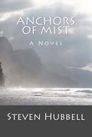 Anchors of Mist 147013179X Book Cover