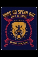 Dogs Do Speak But Only To Those Who Know: Classic Notebook and Journal for Doggy Puppy Pet Owners and Dog Lovers. Great Gift for Yourself, Family or Friends with Doggies. 1671619633 Book Cover