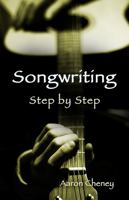 The Songwriting Step by Step Guide to Success 1938281209 Book Cover