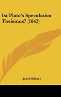 Ist Plato's Speculation Theismus? (1842) 1161213449 Book Cover