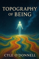 Topography of Being: Reflections from the Helm of Perception B0FMK9QFLX Book Cover