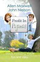 Profit in Pajamas: The Only Book That Makes Stock Investing Fun and Easy. 1519254180 Book Cover